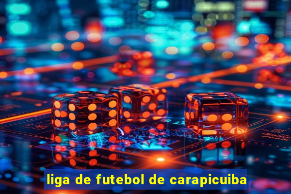 liga de futebol de carapicuiba